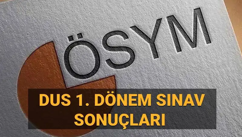 2025 DUS 1. Dönem Sonuçları Ne Zaman Açıklanacak? Son Durum!