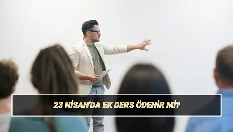 23 Nisan’da Ek Ders Ücretleri: Kesilmekten Kurtulacak Mı?