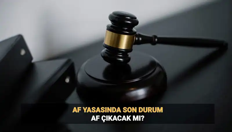 2025’te Genel Af Müjdesi: Umut Hakkı Gerçek Olacak mı?