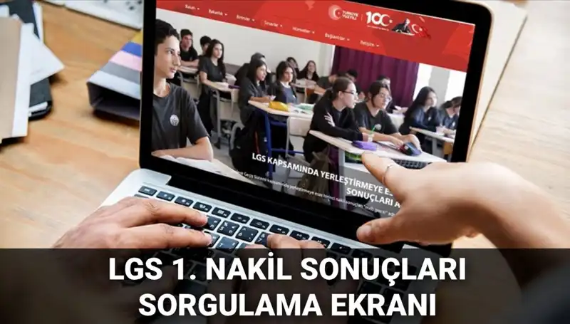 LGS 1. Nakil Sonuçları Açıklandı: Sorgulama ve 2. Nakil Tarihleri