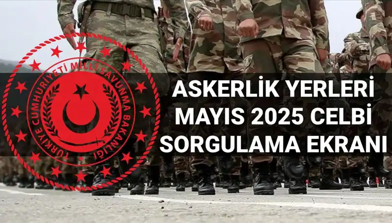 MSB Askerlik Yerleri Sorgulama Ekranı Yayında: Mayıs Celbi Sonuçları Açıklandı!