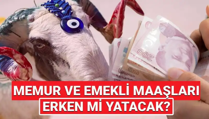 2025 Maaşları Kurban Bayramı'ndan Önce Yatacak Mı? Cevaplar Burada!