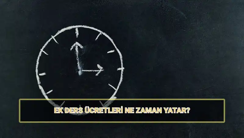 Öğretmenlerin Ek Ders Ücretleri Ne Zaman Yatacak? 2025'te Beklenen Tutarlar